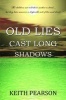 Old Lies Cast Long Shadows (Paperback) - Keith Pearson Photo