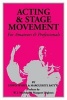 Acting and Stage Movement - For Amateurs and Professionals (Paperback, 2nd Revised edition) - Edwin C White Photo