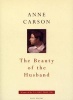 The Beauty of the Husband (Paperback) - Anne Carson Photo