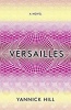 Versailles - A Novel (Hardcover) - Yannick Hill Photo