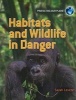 Habitats and Wildlife in Danger (Paperback) - Sarah Levete Photo