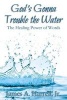 God's Gonna Trouble the Water - The Healing Power of Words (Paperback) - James a Harrell Jr Photo