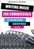 Writing Music for Commercials - Television, Radio, and New Media (Paperback, 3rd Revised edition) - Michael Zager Photo