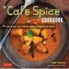 Cafe Spice Cookbook - 84 Quick and Easy Indian Recipes from Cafe Spice (Paperback) - Hari Nayak Photo