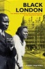 Black London - The Imperial Metropolis and Decolonization in the Twentieth Century (Paperback) - Marc Matera Photo