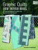 Graphic Quilts from Everday Images - 15 Patterns Inspired by Urban Life, Architecture, and Beyond (Paperback) - Heather Scrimsher Photo