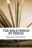 The Bible Period by Period (Paperback) - Josiah Blake Tidwell Photo