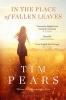 In the Place of Fallen Leaves (Paperback, New edition) - Tim Pears Photo