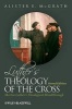 Luther's Theology of the Cross - Martin Luther's Theological Breakthrough (Hardcover, 2nd Revised edition) - Alister E McGrath Photo