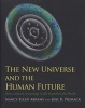 The New Universe and the Human Future - How a Shared Cosmology Could Transform the World (Hardcover) - Nancy Ellen Abrams Photo