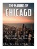 The Making of Chicago - The History of the Windy City in the 19th Century (Paperback) - Charles River Editors Photo