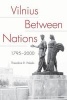 Vilnius Between Nations, 1795-2000 (Paperback) - Theodore R Weeks Photo