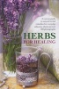 Herbs for Healing - A Concise Guide to Natural Herbal Remedies for Everyday Ailments (Hardcover) - Jessica Houdret Photo