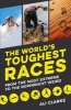 The World's Toughest Races - From the Most Extreme to the Downright Weird (Paperback) - Ali Clarke Photo