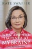 What the Hell Happened to My Brain? - Living Beyond Dementia (Paperback) - Kate Swaffer Photo