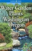 Water Garden Plants for Washington and Oregon (Paperback) - Alison Beck Photo