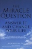 The Miracle Question - Answer it and Change Your Life (Paperback, New edition) - Linda Metcalf Photo