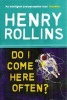 Do I Come Here Often? (Paperback) - Henry Rollins Photo