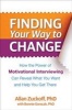 Finding Your Way to Change - How the Power of Motivational Interviewing Can Reveal What You Want and Help You Get There (Paperback) - Allan Zuckoff Photo