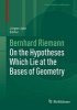 On the Hypotheses Which Lie at the Bases of Geometry 2016 - Edited by and with Commentary from Jurgen Jost (Hardcover) - Bernhard Riemann Photo