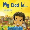 My Dad Is - Words from a Small Child with Big Faith (Paperback) - Michelle Stewart Photo