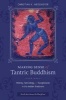 Making Sense of Tantric Buddhism - History, Semiology, and Transgression in the Indian Traditions (Hardcover) - Christian K Wedemeyer Photo