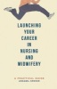 Launching Your Career in Nursing and Midwifery - A Practical Guide (Paperback) - Annabel Smoker Photo