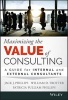 Maximizing the Value of Consulting - A Guide for Internal and External Consultants (Hardcover) - Jack J Phillips Photo