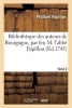 Bibliotheque Des Auteurs de Bourgogne, Par Feu M. L'Abbe Papillon. Tome 2 (French, Paperback) - Papillon P Photo