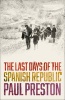 The Last Days of the Spanish Republic (Hardcover) - Paul Preston Photo