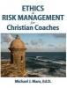 Ethics & Risk Management for Christian Coaches (Hardcover) - Michael J Marx Photo