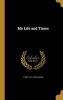 My Life and Times (Hardcover) - Cyrus 1811 1900 Hamlin Photo