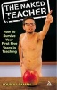 The Naked Teacher - How to Survive Your First Five Years in Education (Paperback) - Louisa Leaman Photo