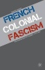 French Colonial Fascism - The Extreme Right in Algeria, 1919-1939 (Hardcover) - Samuel Kalman Photo