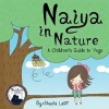 Naiya in Nature - A Children's Guide to Yoga (Hardcover) - Shazia Latif Photo