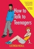 How to Talk to Teenagers (Paperback, 2nd edition) - Lucinda Neall Photo