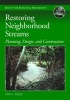 Restoring Neighborhood Streams - Planning, Design, and Construction (Paperback) - Ann L Riley Photo