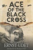 Ace of the Black Cross - The Memoirs of  (Hardcover) - Ernst Udet Photo