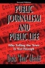 Public Journalism and Public Life - Why Telling the News is Not Enough (Paperback, 2nd Revised edition) - Davis Merritt Photo