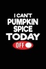 I Can't Pumpkin Spice Today - Writing Journal Lined, Diary, Notebook for Men & Women (Paperback) - Journals and More Photo