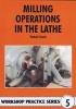 Milling Operations In The Lathe - Workshop Practice Series 5 (Paperback) - Tubal Cain Photo