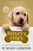 Bailey's Story - A Dog's Purpose Novel (Hardcover) - W Bruce Cameron Photo