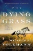 The Dying Grass - A Novel of the Nez Perce War (Paperback) - William T Vollmann Photo