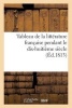 Tableau de La Litterature Francaise Pendant Le Dix-Huitieme Siecle (Ed.1813) (French, Paperback) - Sans Auteur Photo