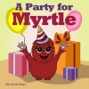 A Party for Myrtle (Paperback) - Leela Hope Photo