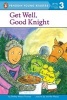 Get Well, Good Knight (Paperback) - Thomas Shelley Moore Photo