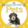 Touch and Feel Pets (Board book, Re-issue) - Dk Photo