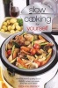 Slow Cooking Just for Yourself - Restaurant Quality Food-ready When You Walk Through Your Door (Paperback) - Catherine Atkinson Photo