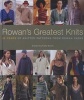 Rowan's Greatest Knits - 30 Years of Knitted Patterns from Rowan Yarns (Hardcover) - Rowan Yarns Ltd Photo