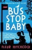 Bus Stop Baby (Paperback) - Fleur Hitchcock Photo